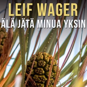 ดาวน์โหลดและฟังเพลง Älä Jätä Minua Yksin พร้อมเนื้อเพลงจาก Leif Wager