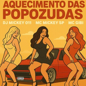 Listen to Aquecimento das Popozudas (Explicit) song with lyrics from Mc Mickey SP