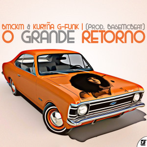 收聽BMCKM的O Grande Retorno歌詞歌曲