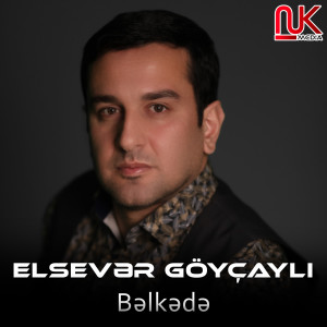 Listen to Bəlkədə song with lyrics from Elsevər Göyçaylı