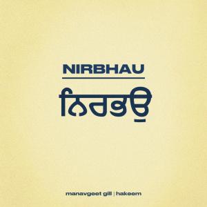 Listen to Nirbhau song with lyrics from Manavgeet Gill