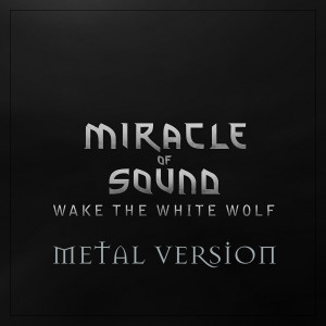 ดาวน์โหลดและฟังเพลง Wake the White Wolf (Metal Version) พร้อมเนื้อเพลงจาก Miracle of Sound
