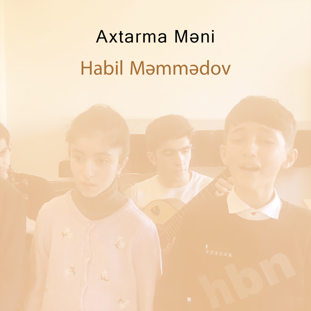 Axtarma Məni (Habil Məmmədov Və Şagirdləri)