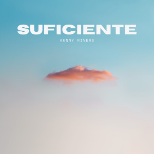 Listen to Suficiente song with lyrics from Kenny Rivers