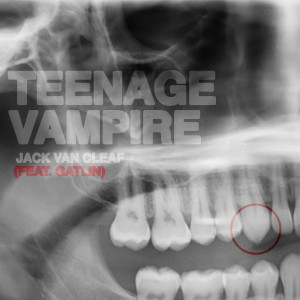 Jack Van Cleaf的專輯Teenage Vampire (feat. Gatlin)