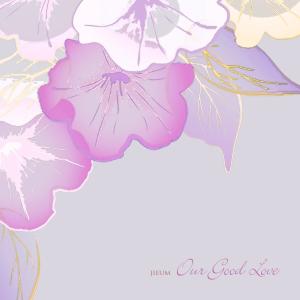 Listen to Our Good Love song with lyrics from 지음 JiEum