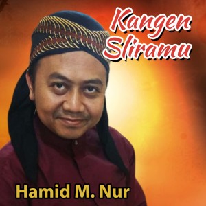 Dengarkan Kangen Sliramu lagu dari Hamid M Nur dengan lirik