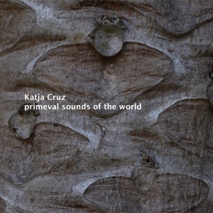 Katja Cruz的專輯Primeval Sounds of the World