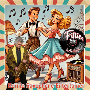 Fifties Music Collection Medleys dari Bernie Saxophone Entertainer