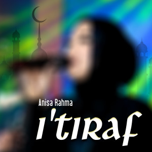 Dengarkan lagu Itiraf nyanyian Anisa Rahma dengan lirik