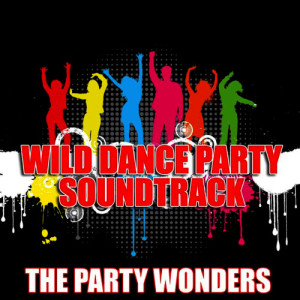 The Party Wonders的專輯Wild Dance Party Soundtrack