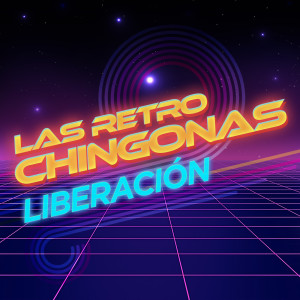 Liberación的專輯Las Retro Chingonas