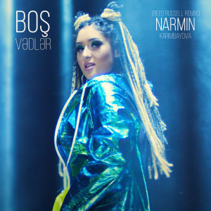 Listen to Boş Vədlər (Reed Russell Remix) song with lyrics from Narmin Karimbayova