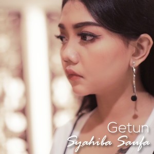 ดาวน์โหลดและฟังเพลง Getun พร้อมเนื้อเพลงจาก Syahiba Saufa