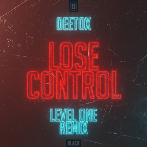 อัลบัม Lose Control (Level One Remix) ศิลปิน Deetox