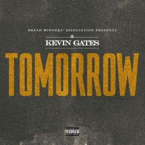 收聽Kevin Gates的Tomorrow (Explicit)歌詞歌曲