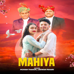 Listen to Mahiya song with lyrics from Mohan Thakur