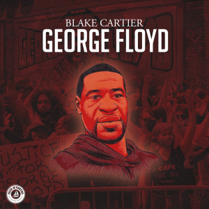 Album George Floyd (Explicit) from BLAKE CARTIER