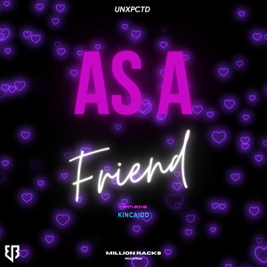 Listen to As a Friend song with lyrics from Unxpctd