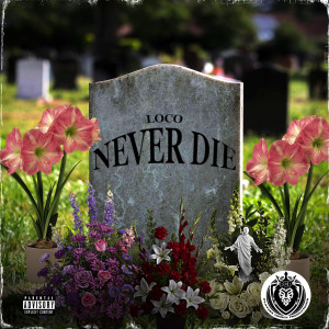 Album Never Die (Explicit) oleh Loco