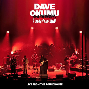 อัลบัม I Came From Love (Live from the Roundhouse) ศิลปิน Dave Okumu