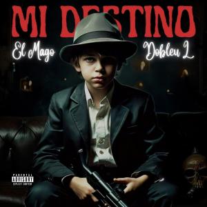收聽El Mago的Mi Destino (Explicit)歌詞歌曲