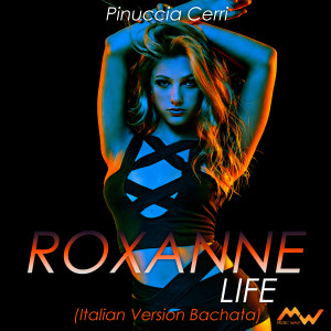 Listen to Roxanne / Life (Italian Version Bachata) song with lyrics from Pinuccia Cerri
