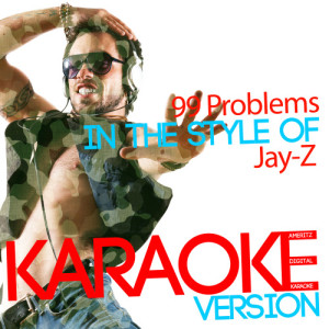ดาวน์โหลดและฟังเพลง 99 Problems (In the Style of Jay Z) [Karaoke Version] (Karaoke Version) พร้อมเนื้อเพลงจาก Ameritz Digital Karaoke