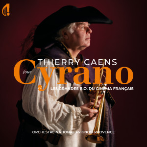 Album Thierry Caens joue Cyrano et les grandes Bandes Originales du cinéma Français (French Soundtrack) oleh Orchestre National Avignon-Provence