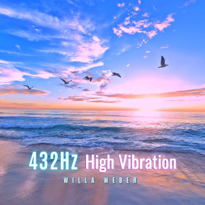 Listen to 432hz High Vibration song with lyrics from Willa Weber