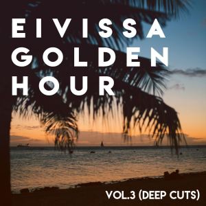 Various Artists的專輯Eivissa Golden Hour, Vol.3 (Deep Cuts)