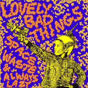 Listen to Space Waste song with lyrics from The Lovely Bad Things