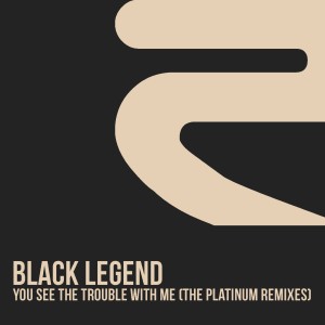 อัลบัม You See the Trouble with Me (The Platinum Remixes) ศิลปิน Black Legend