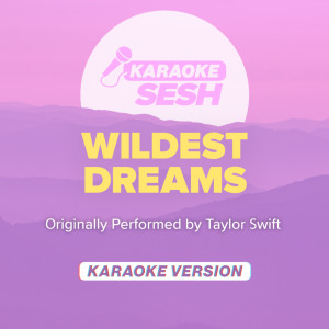 Wildest Dreams (Originally Performed by Taylor Swift) (Karaoke Version)