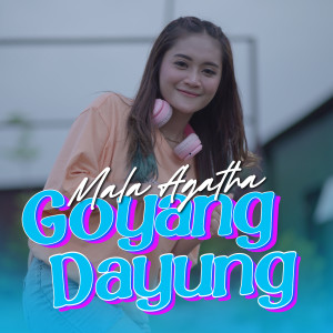 Listen to Goyang Dayung song with lyrics from Mala Agatha