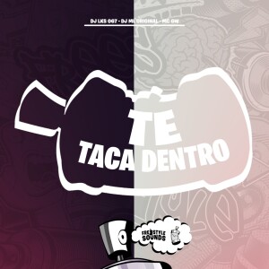 Listen to Te Taca Dentro (Explicit) song with lyrics from DJ LKS 067