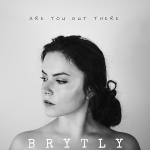 ดาวน์โหลดและฟังเพลง Are You out There พร้อมเนื้อเพลงจาก BRYTLY