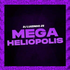 DJ LUIZINHO ZS的专辑Mega Heliopolis (Explicit)