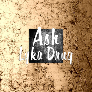 Ash的专辑Lyka Drug (Explicit)