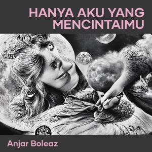 Dengarkan Hanya Aku Yang Mencintaimu (Acoustic) lagu dari Anjar Boleaz dengan lirik