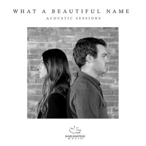 收聽Maranatha! Music的What A Beautiful Name (Acoustic)歌詞歌曲