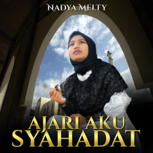 Dengarkan Ajari Aku Syahadat (Lagu Cinta Islami) lagu dari Nadya Melty dengan lirik