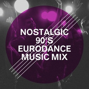 90s Pop的专辑Nostalgic 90's Eurodance Music Mix