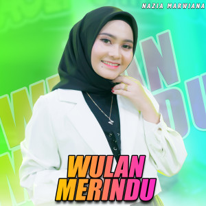 收听Nazia Marwiana的Wulan Merindu歌词歌曲