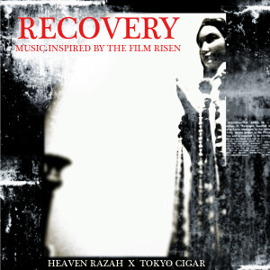 Heaven Razah的專輯Recovery (Music Inspired By The Film "Risen") (Explicit)