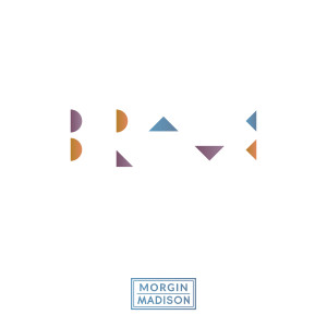 ดาวน์โหลดและฟังเพลง Brave พร้อมเนื้อเพลงจาก Morgin Madison