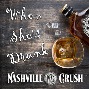 Album When She's Drunk from Nashville Crush
