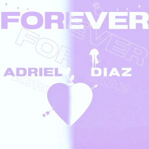 ดาวน์โหลดและฟังเพลง Forever พร้อมเนื้อเพลงจาก Adriel Diaz