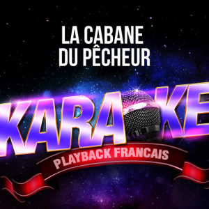 อัลบัม La cabane du pêcheur  (Version Karaoké Playback) [Rendu célèbre par Francis Cabrel] - Single ศิลปิน Karaoké Playback Français