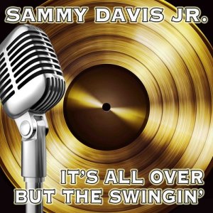 Sammy Davis, Jr.的專輯It's All Over But the Swingin'